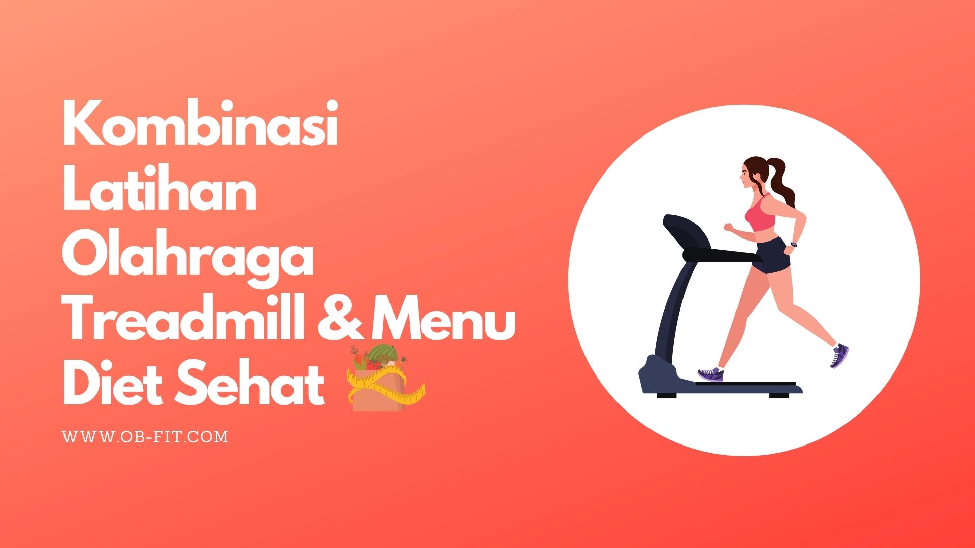 Kombinasi Latihan Olahraga Treadmill & Menu Diet Sehat