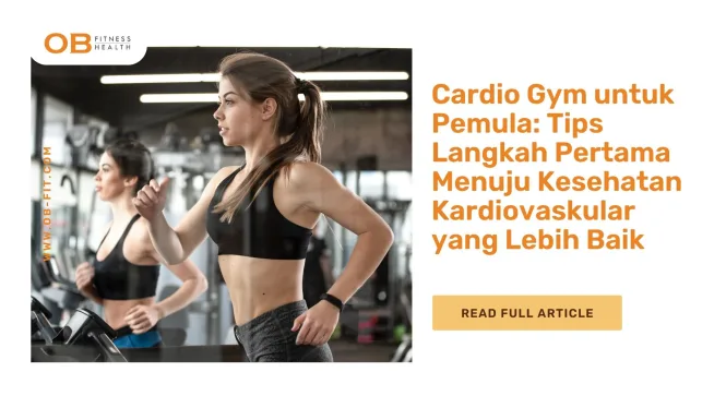 Cardio Gym untuk Pemula Tips Langkah Pertama Menuju Kesehatan Kardiovaskular yang Lebih Baik