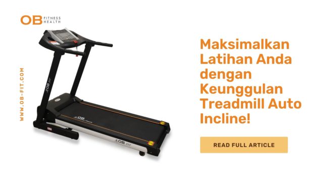 Maksimalkan Latihan Anda dengan Keunggulan Treadmill Auto Incline!