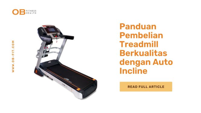 Panduan Pembelian Treadmill Berkualitas dengan Auto Incline