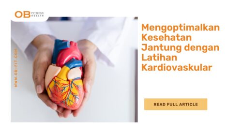 Mengoptimalkan Kesehatan Jantung dengan Latihan Kardiovaskular
