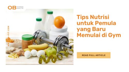 Tips Nutrisi untuk Pemula yang Baru Memulai di Gym