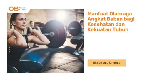 Manfaat Olahraga Angkat Beban bagi Kesehatan dan Kekuatan Tubuh