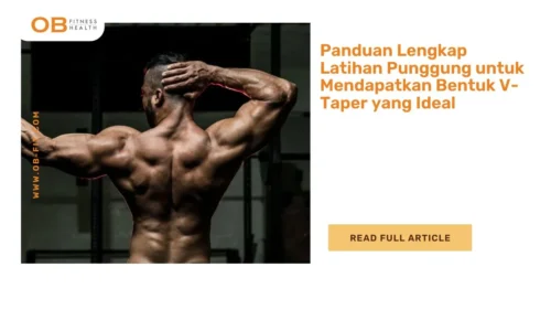 Panduan Lengkap Latihan Punggung untuk Mendapatkan Bentuk V-Taper yang Ideal