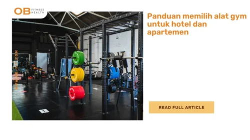 Panduan memilih alat gym untuk hotel dan apartemen