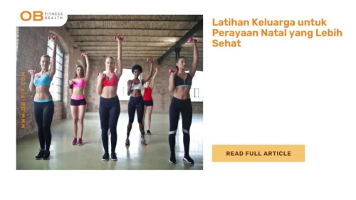 Latihan Keluarga untuk Perayaan Natal yang Lebih Sehat