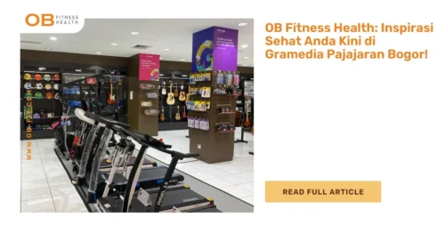 OB Fitness Health Inspirasi Sehat Anda Kini di Gramedia Pajajaran Bogor