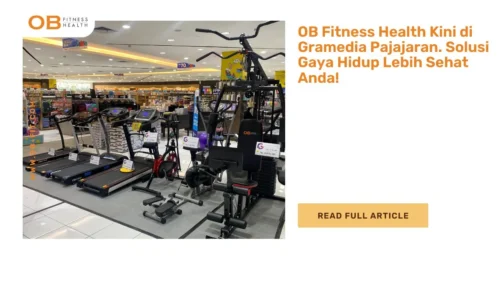 OB Fitness Health Kini di Gramedia Pajajaran – Solusi Gaya Hidup Lebih Sehat Anda!