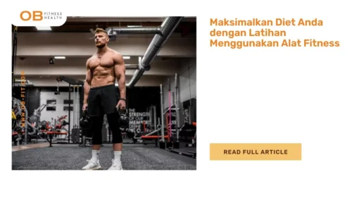 Maksimalkan Diet Anda dengan Latihan Menggunakan Alat Fitness