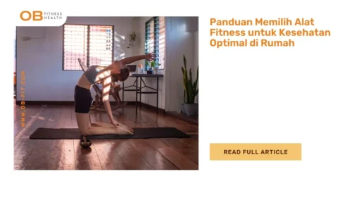 Panduan Memilih Alat Fitness untuk Kesehatan Optimal di Rumah