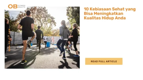 10 Kebiasaan Sehat yang Bisa Meningkatkan Kualitas Hidup Anda