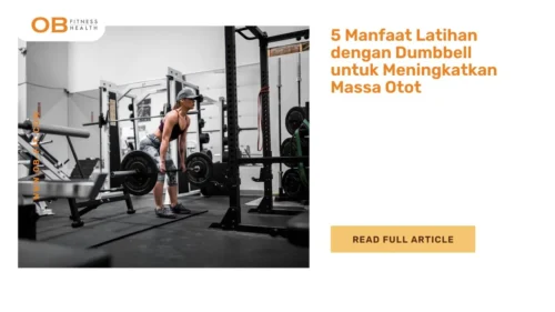 5 Manfaat Latihan dengan Dumbbell untuk Meningkatkan Massa Otot