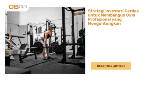 Strategi Investasi Cerdas untuk Membangun Gym Profesional yang Menguntungkan
