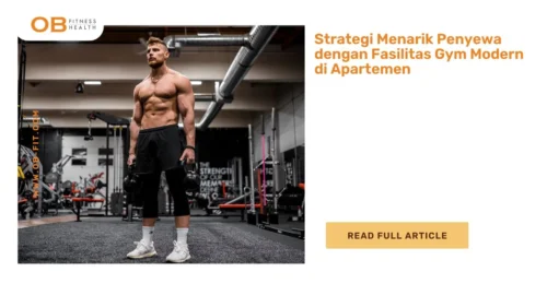 Strategi Menarik Penyewa dengan Fasilitas Gym Modern di Apartemen