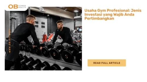 Usaha Gym Profesional Jenis Investasi yang Wajib Anda Pertimbangkan